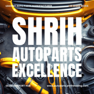 "High-quality auto parts manufactured by Shrih Autoparts – trusted global exporter based in Mumbai, India." Auto Parts Manufacturer, Auto Parts Exporter, Premium Auto Components, Shrih Autoparts