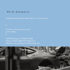 "Shrih Autoparts factory and high-quality automotive components manufactured in India for global export." Auto Parts Manufacturer, Auto Parts Exporter, Automotive Components, Car Spare Parts Supplier, Premium Auto Parts, Shrih Autoparts